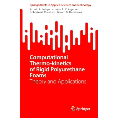 预订 Computational Thermo-kinetics of Rigid Polyurethane Foams: Theory and Applications 硬质聚氨酯泡沫的计算热动力学：理