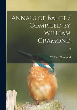 [预订]Annals of Banff / Compiled by William Cramond; 2 9781015267701
