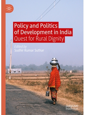预订 Policy and Politics of Development in India: Quest for Rural Dignity 印度发展政策与政治：追求乡村尊严: 978981954948
