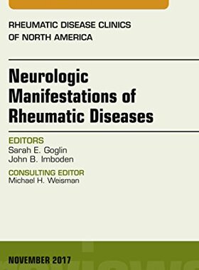 【预订】Neurologic Manifestations of Rheumatic Diseases, An Issue of Rheumatic Disease Clinics of North America
