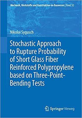 【预售】Stochastic Approach to Rupture Probability of Short Glass Fiber Reinforced Polypropylene based on Three-Po...