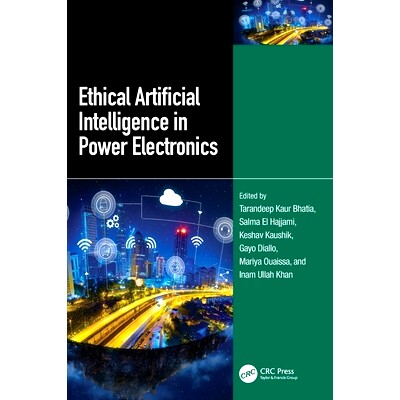 预订 Ethical Artificial Intelligence in Power Electronics 电力电子学的伦理人工智能: 9781032631158