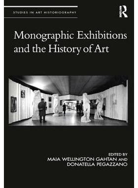 预订 Monographic Exhibitions and the History of Art 专题展览与艺术史: 9781138712485