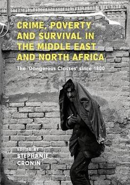 [预订]Crime, Poverty and Survival in the Middle East and North Africa: The ’Dangerous Classes’ Since 1 9780755645015