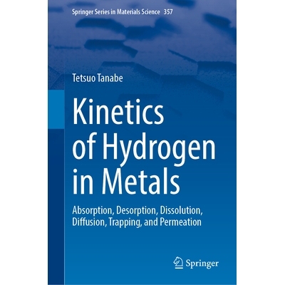预订 Kinetics of Hydrogen in Metals: Absorption, Desorption, Dissolution, Diffusion, Trapping, and Permeation 金属中氢的