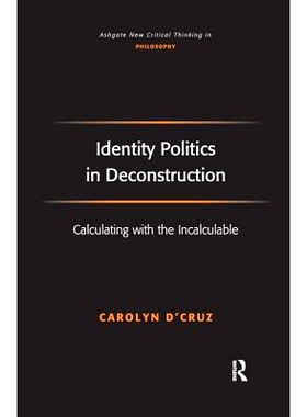 预订 Identity Politics in Deconstruction: Calculating with the Incalculable: 9781138278387
