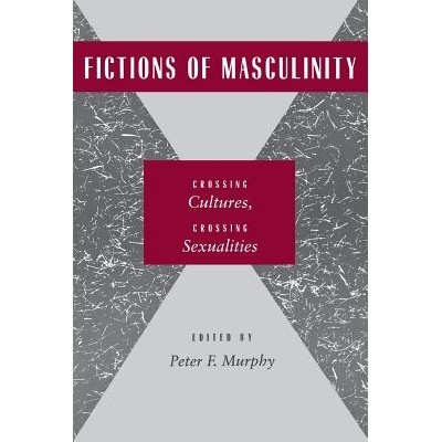 预订 Fictions of Masculinity: Crossing Cultures, Crossing Sexualities: 9780814754979