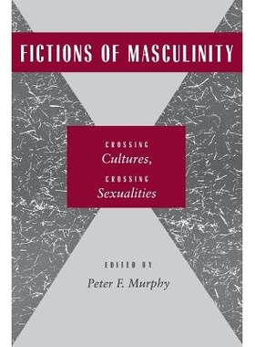预订 Fictions of Masculinity: Crossing Cultures, Crossing Sexualities: 9780814754979