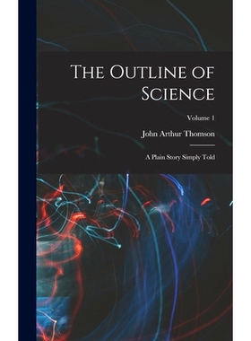 预订 The Outline of Science: A Plain Story Simply Told; Volume 1: 9781015995574