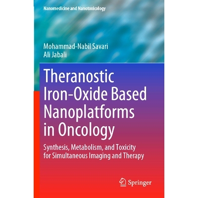 预订 Theranostic Iron-Oxide Based Nanoplatforms in Oncology: Synthesis, Metabolism, and Toxicity for Simultaneous Imagin