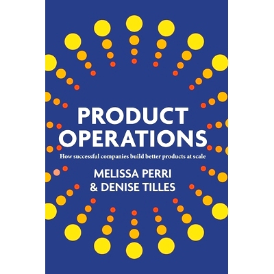 预订 Product Operations: How successful companies build better products at scale