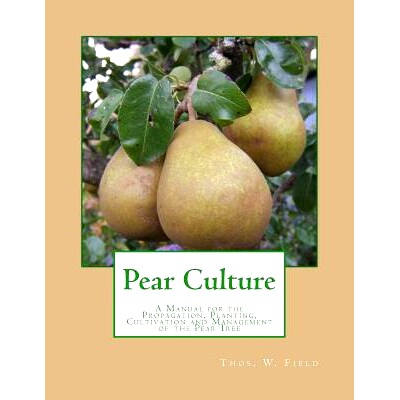 预订 Pear Culture: A Manual for the Propagation, Planting, Cultivation and Management of the Pear Tree: 9781718708457