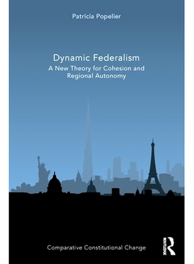 预订 Dynamic Federalism: A New Theory for Cohesion and Regional Autonomy 动态联邦制：凝聚力与区域自治的新理论: 978036765