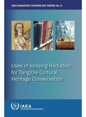 预订 Uses of Ionizing Radiation for Conservation for Tangible Cultural Heritage 有形文化遗产保护的电离辐射用途（丛书）: