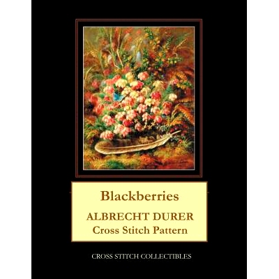 预订 Blackberries: Albrecht Durer Cross Stitch Pattern: 9781070989181