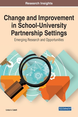 【预订】Change and Improvement in School-University Partnership Settings: Emerging Research and Opportunities