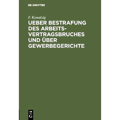预订 Ueber Bestrafung des Arbeitsvertragsbruches und über Gewerbegerichte: Umschau und Kritik: 9783111174341