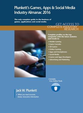 预订 Plunkett’s Games, Apps & Social Media Industry Almanac 2016 Plunkett 游戏、应用程序和社会媒体行业年鉴 2016：游戏、