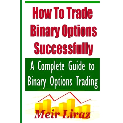 预订 How to Trade Binary Options Successfully: A Complete Guide to Binary Options Trading: 9781974358014