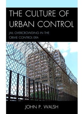 预订 The Culture of Urban Control: Jail Overcrowding in the Crime Control Era: 9780739174647
