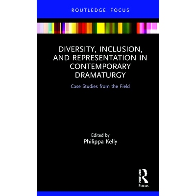 预订 Diversity, Inclusion, and Representation in Contemporary Dramaturgy: Case Studies from the Field 当代戏剧的多样性、