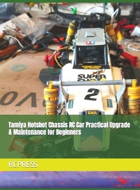 预订 Tamiya Hotshot Chassis RC Car Practical Upgrade & Maintenance for Beginners: 9798860870925