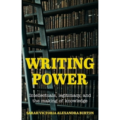 预订 Writing power: Intellectuals, legitimacy, and the making of knowledge 写作权力：知识分子、合法性和知识的创造: 97815