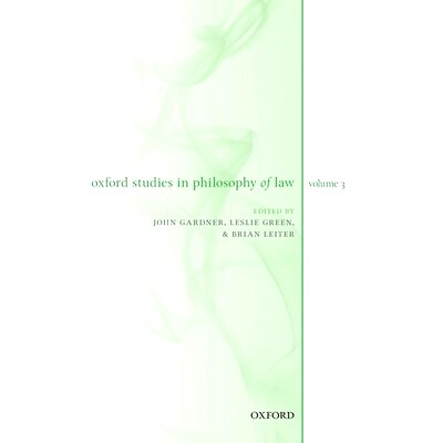 Oxford Studies in Philosophy of Law Volume 3 牛津法律哲学研究 第3卷: 9780198828181