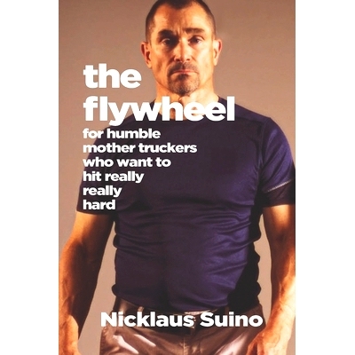 预订 The Flywheel: For Humble Mother Truckers Who Want to Hit Really, Really Hard: 9780578749723