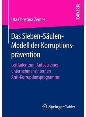 预订 Das Sieben-Säulen-Modell der Korruptionsprävention: Leitfaden zum Aufbau eines unternehmensinternen Anti-Korrupti