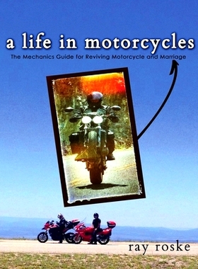预订 A Life in Motorcycles: The Mechanics Guide for Reviving Motorcycle and Marriage: 9781946920799