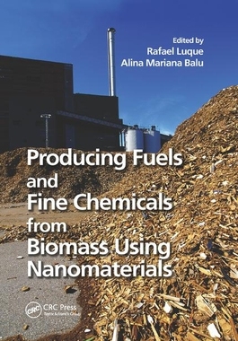 【预订】Producing Fuels and Fine Chemicals from Biomass Using Nanomaterials