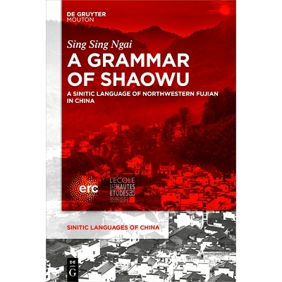 预订 A Grammar of Shaowu: A Sinitic Language of Northwestern Fujian 邵武文法：闽西北汉语: 9781501517723