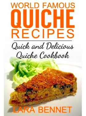 预订 World Famous Quiche Recipes: Quick and Delicious Quiche Cookbook: 9781517678722