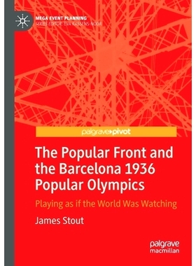 预订 The Popular Front and the Barcelona 1936 Popular Olympics: Playing as if the World Was Watching 人民阵线与1936年巴