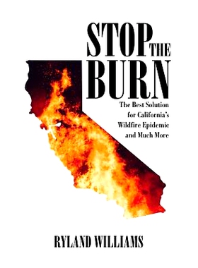 预订 S* The Burn: The Best Solution for California’s Wild Fire Epidemic and Much More: 9781925939712