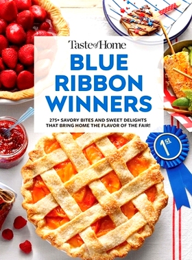 预订 Taste of Home Blue Ribbon Winners: More Than 275 Savory Bites and Sweet Delights That Bring Home the Flavors of the