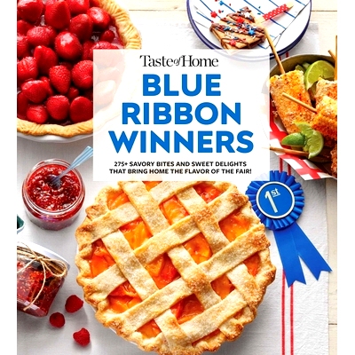 预订 Taste of Home Blue Ribbon Winners: More Than 275 Savory Bites and Sweet Delights That Bring Home the Flavors of the