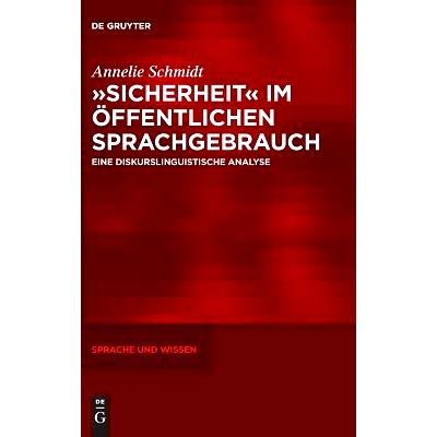 预订 »Sicherheit« im öffentlichen Sprachgebrauch: Eine diskurslinguistische Analyse “安全”在公共场合使用: 978311060
