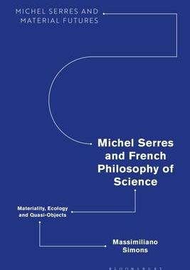 [预订]Michel Serres and French Philosophy of Science: Materiality, Ecology and Quasi-Objects 9781350247901