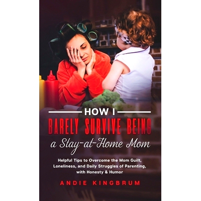 预订 How I Barely Survive Being A Stay-At-Home Mom: 9798985304411