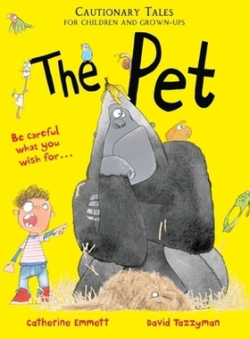 预订 The Pet: Cautionary Tales for Children and Grown-ups 宠物：给孩子和成人的警示故事: 9781509895311
