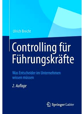 预订 Controlling für Führungskräfte: Was Entscheider im Unternehmen wissen müssen: 9783834934291
