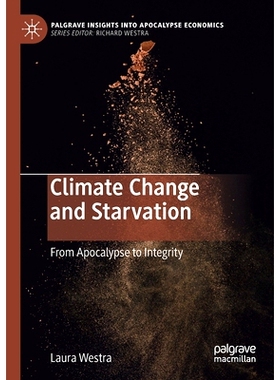 预订 Climate Change and Starvation: From Apocalypse to Integrity 气候变化与饥饿：从世界毁灭到诚信: 9783030421267