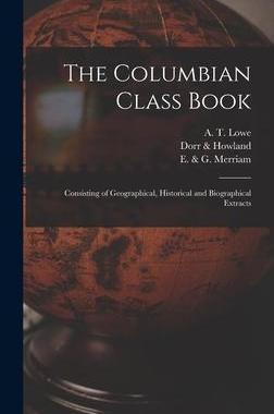 [预订]The Columbian Class Book: Consisting of Geographical, Historical and Biographical Extracts 9781013522208