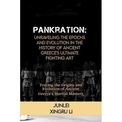 预订 Pankration: Unraveling the Epochs and Evolution in the History of Ancient Greece’s Ultimate Fighting Art: Tracing
