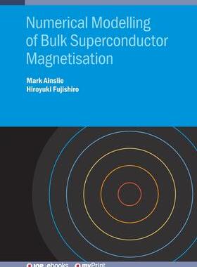 [预订]Numerical Modelling of Bulk Superconductor Magnetisation 9780750319577