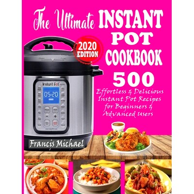 预订 The Ultimate Instant Pot Cookbook: 500 Effortless & Delicious Instant Pot Recipes for Beginners & Advanced Users (I