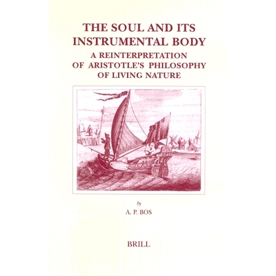预订 The Soul and its Instrumental Body: A Reinterpretation of Aristotle’s Philosophy of Living Nature 灵魂及其工具体：
