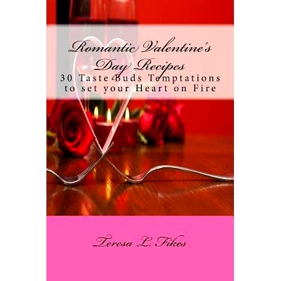 预订 Romantic Valentine’s Day Recipes: 30 Taste Buds Temptations to Set Your Heart on Fire: 9781984388315